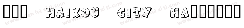 001 Haikou City Ha字体转换